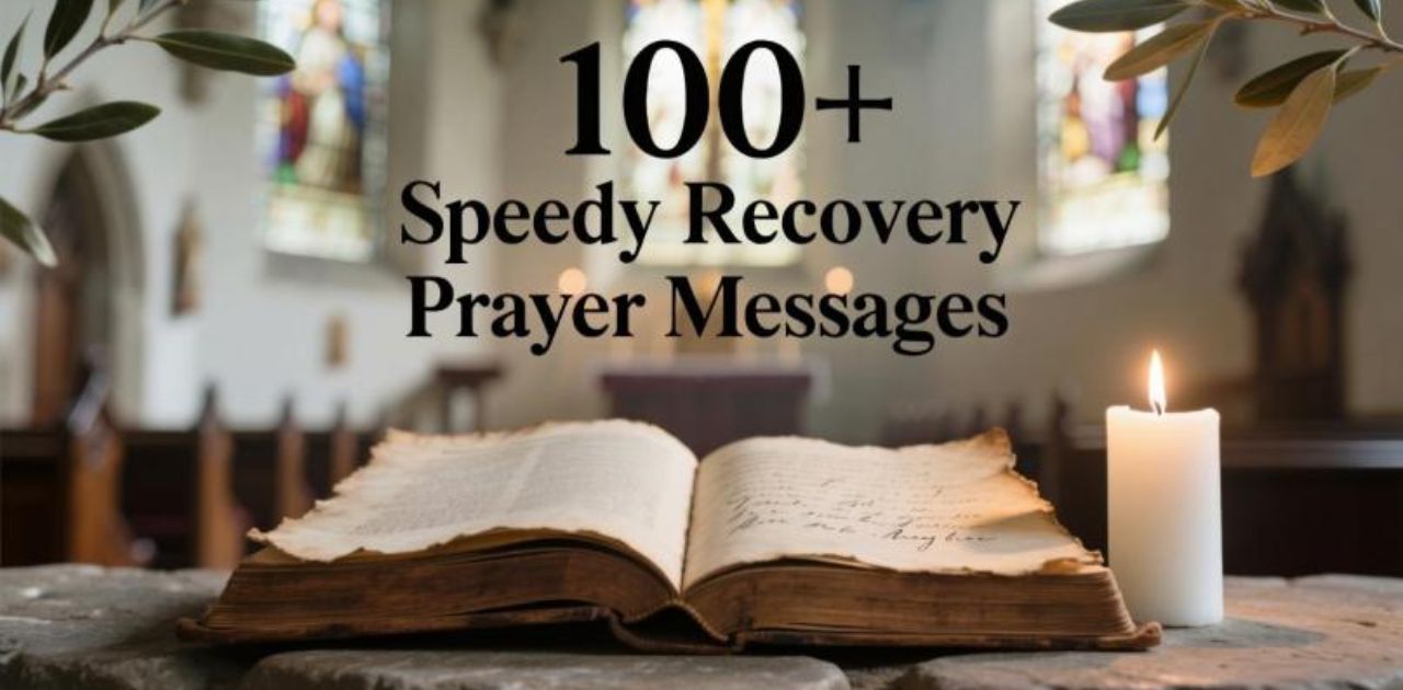 100+ heartfelt speedy recovery prayer messages for friends and loved ones to inspire hope, comfort, and healing.