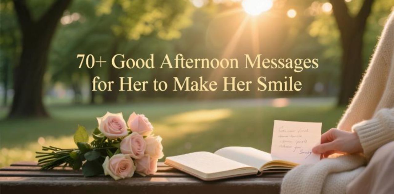 Collection of 70+ good afternoon messages for her to make her smile and brighten her day with love and care.