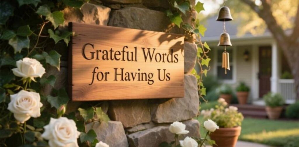 Heartfelt grateful words expressing thanks for warmly having us and showing appreciation for kind hospitality.