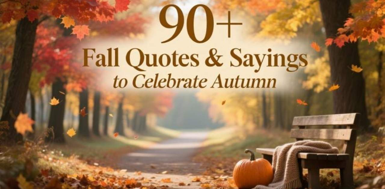 Beautiful collection of 90+ fall quotes and sayings to celebrate the autumn season with love, inspiration, and cozy vibes.